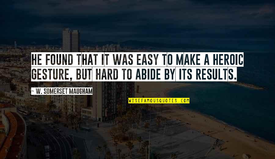 Life's Hard But Quotes By W. Somerset Maugham: He found that it was easy to make Life's Hard But Quotes By W. Somerset Maugham: He found that it was easy to make