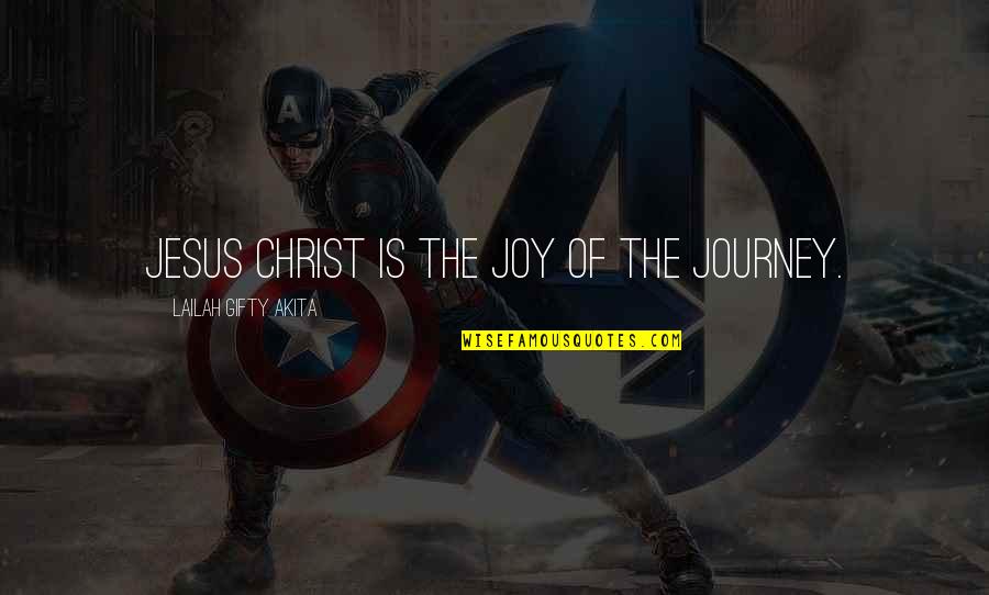 Life's Journey Christian Quotes By Lailah Gifty Akita: Jesus Christ is the joy of the journey.