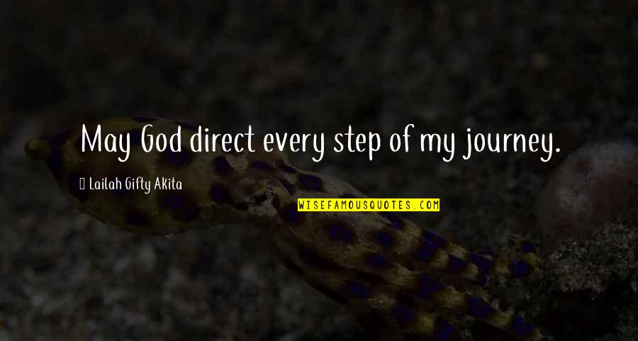 Life's Journey Christian Quotes By Lailah Gifty Akita: May God direct every step of my journey.