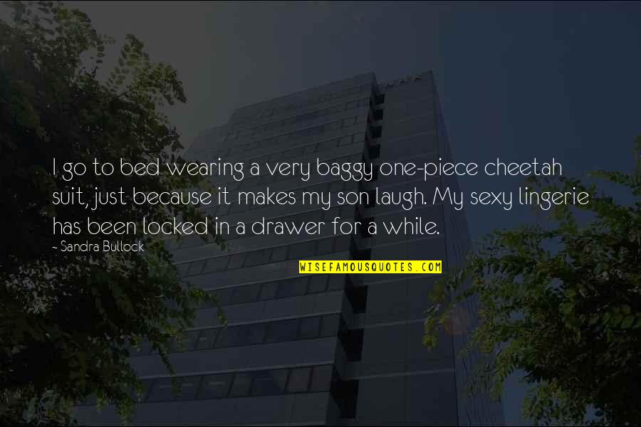 Lifes Journey Quotes By Sandra Bullock: I go to bed wearing a very baggy Lifes Journey Quotes By Sandra Bullock: I go to bed wearing a very baggy