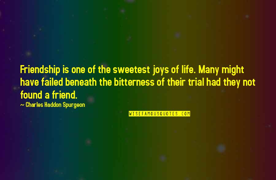 Life's Joys Quotes By Charles Haddon Spurgeon: Friendship is one of the sweetest joys of