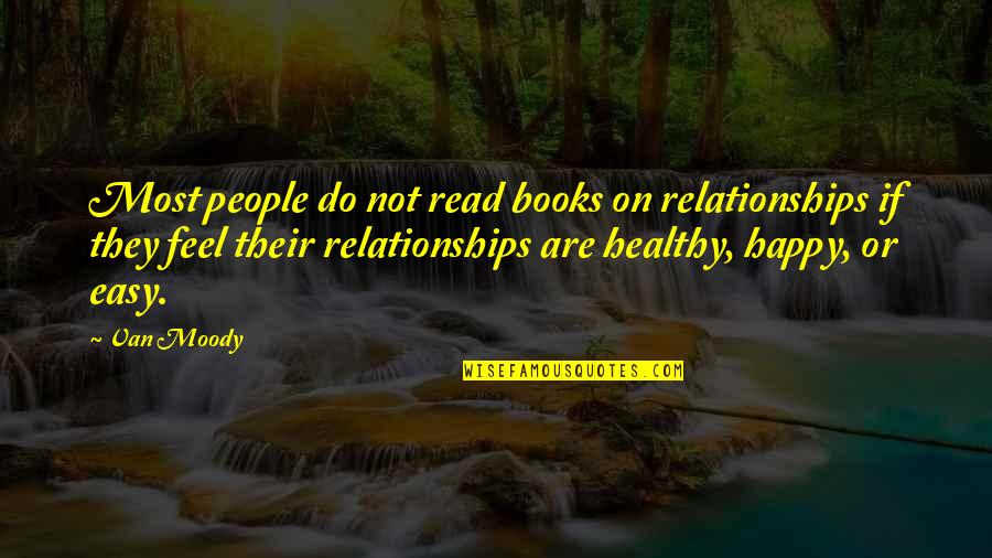 Life's Miseries Quotes By Van Moody: Most people do not read books on relationships