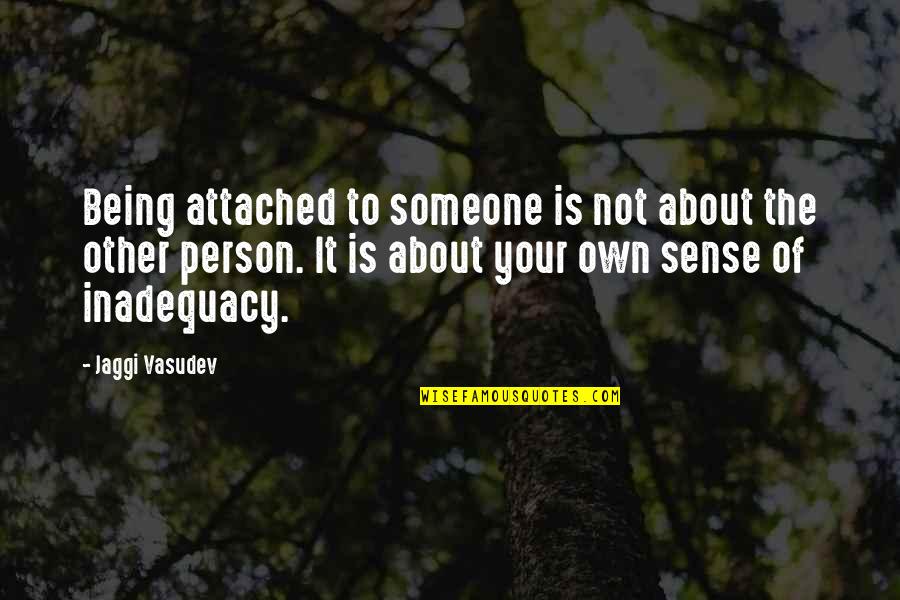 Life's Not About Love Quotes By Jaggi Vasudev: Being attached to someone is not about the Life's Not About Love Quotes By Jaggi Vasudev: Being attached to someone is not about the