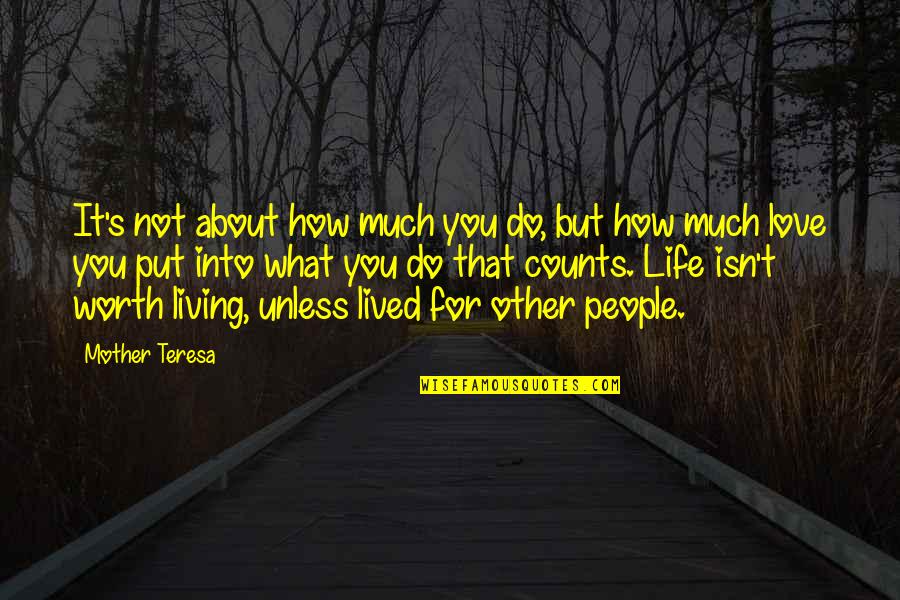 Life's Not About Love Quotes By Mother Teresa: It's not about how much you do, but Life's Not About Love Quotes By Mother Teresa: It's not about how much you do, but