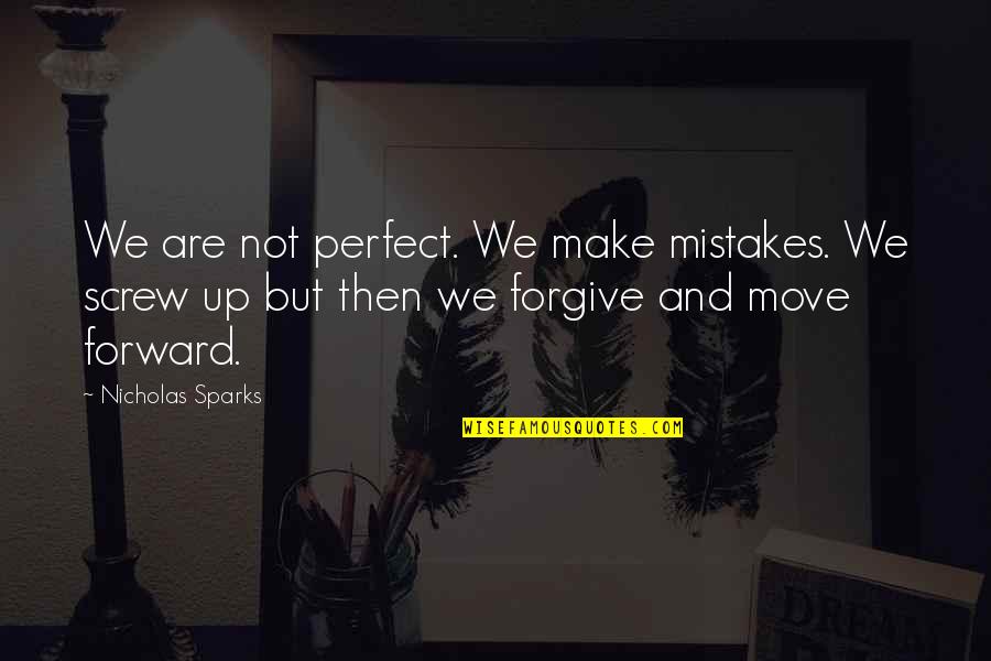Life's Not Perfect But Quotes By Nicholas Sparks: We are not perfect. We make mistakes. We