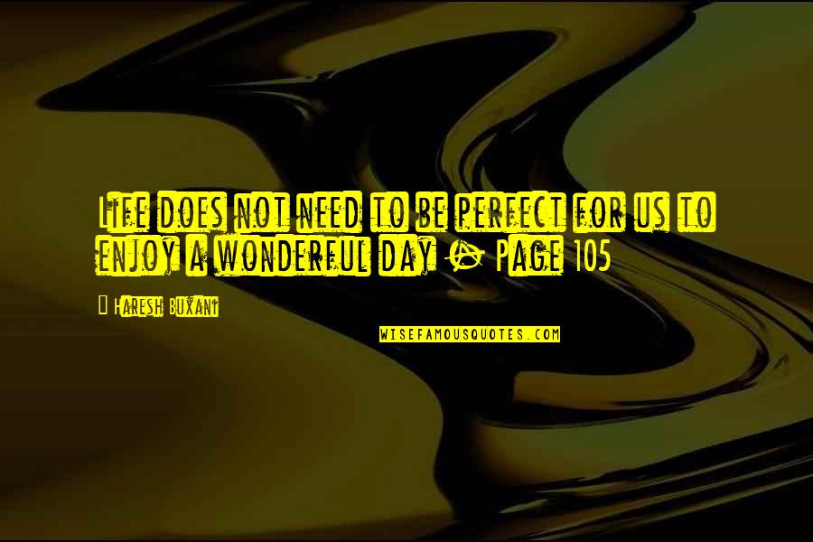 Life's Not Perfect Quotes By Haresh Buxani: Life does not need to be perfect for