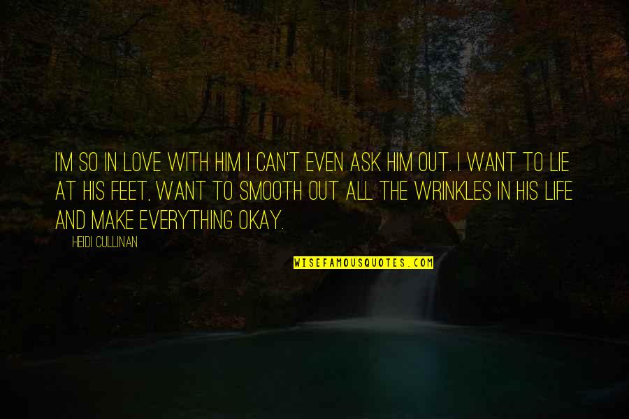 Life's Okay Quotes By Heidi Cullinan: I'm so in love with him I can't Life's Okay Quotes By Heidi Cullinan: I'm so in love with him I can't