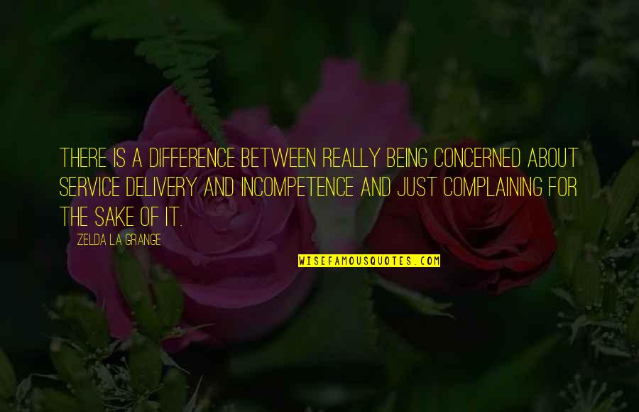Life's One Big Adventure Quotes By Zelda La Grange: There is a difference between really being concerned