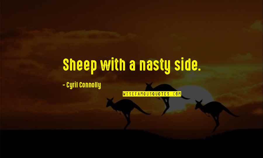 Lifes Plan Quotes By Cyril Connolly: Sheep with a nasty side.