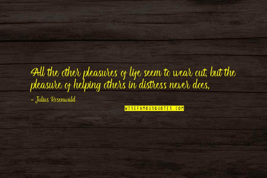 Life's Pleasures Quotes By Julius Rosenwald: All the other pleasures of life seem to