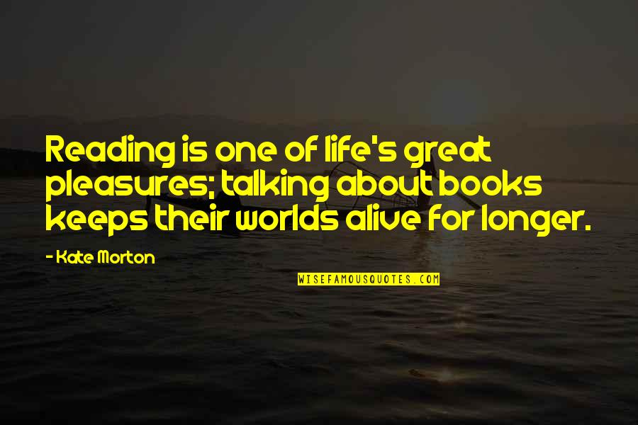 Life's Pleasures Quotes By Kate Morton: Reading is one of life's great pleasures; talking