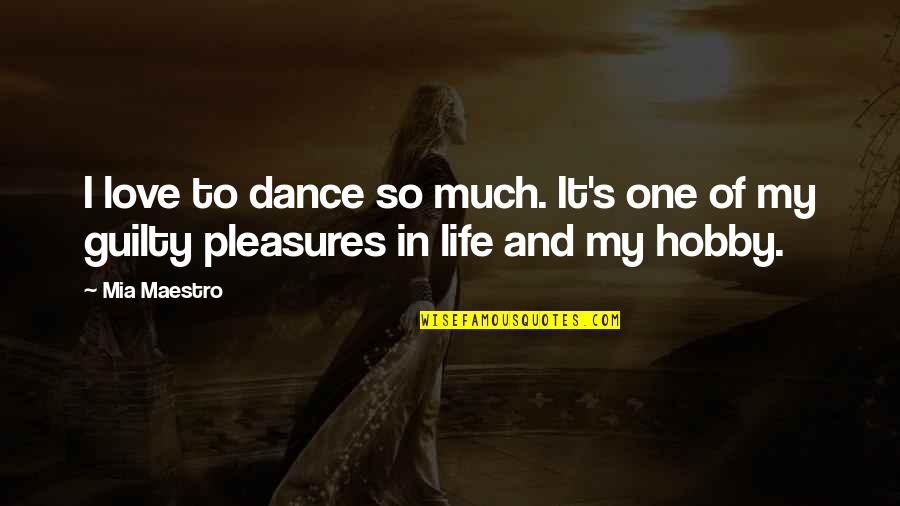 Life's Pleasures Quotes By Mia Maestro: I love to dance so much. It's one