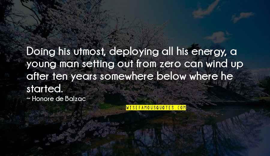 Life's Preciousness Quotes By Honore De Balzac: Doing his utmost, deploying all his energy, a