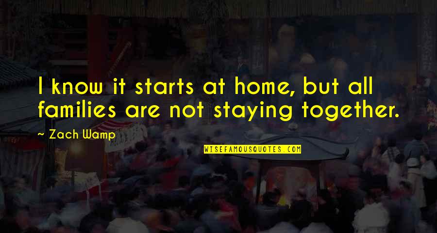Life's Stepping Stones Quotes By Zach Wamp: I know it starts at home, but all