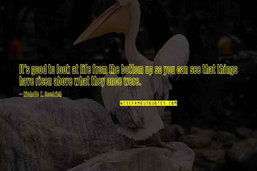 Life's Too Short To Care Quotes By Richelle E. Goodrich: It's good to look at life from the Life's Too Short To Care Quotes By Richelle E. Goodrich: It's good to look at life from the