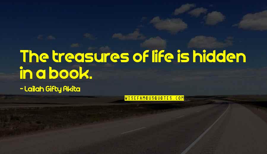 Life's Treasures Quotes By Lailah Gifty Akita: The treasures of life is hidden in a