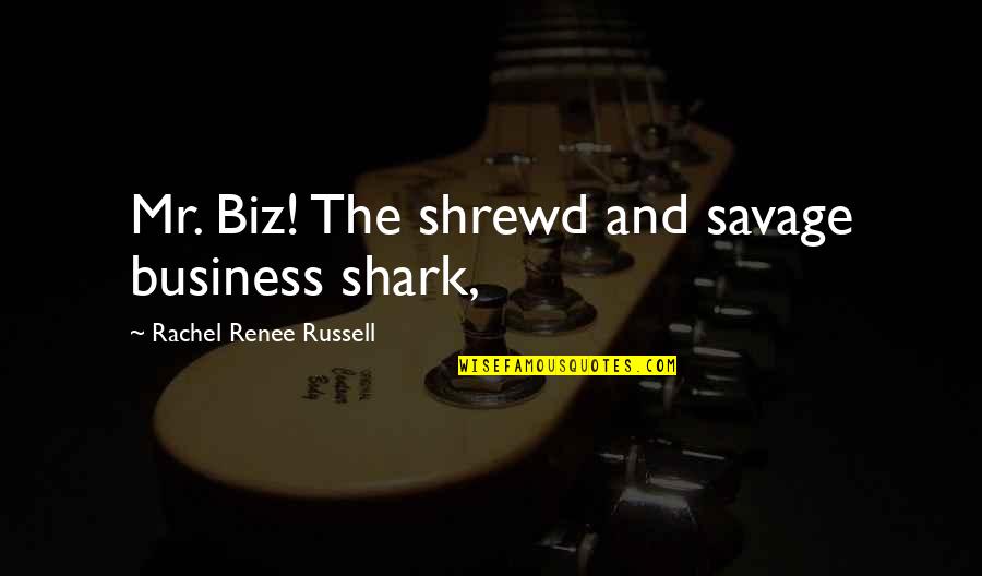 Life's Unexpected Moments Quotes By Rachel Renee Russell: Mr. Biz! The shrewd and savage business shark, Life's Unexpected Moments Quotes By Rachel Renee Russell: Mr. Biz! The shrewd and savage business shark,