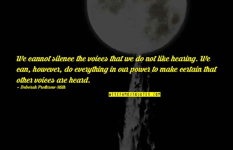 Lifes Vision Quotes By Deborah Prothrow-Stith: We cannot silence the voices that we do Lifes Vision Quotes By Deborah Prothrow-Stith: We cannot silence the voices that we do