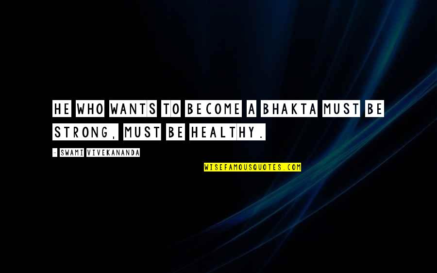Lifes Vision Quotes By Swami Vivekananda: He who wants to become a Bhakta must Lifes Vision Quotes By Swami Vivekananda: He who wants to become a Bhakta must