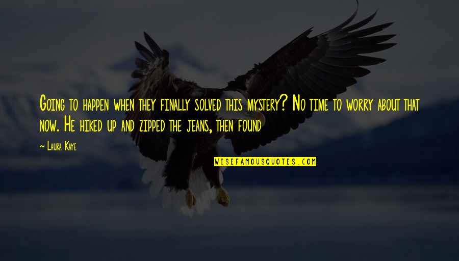 Lifesaver Friend Quotes By Laura Kaye: Going to happen when they finally solved this Lifesaver Friend Quotes By Laura Kaye: Going to happen when they finally solved this