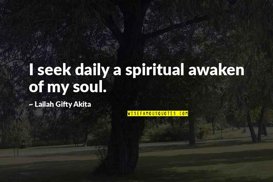 Lifesize Quotes By Lailah Gifty Akita: I seek daily a spiritual awaken of my
