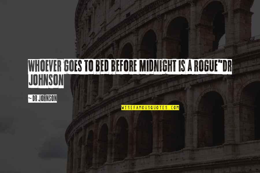 Lifespan Psychology Quotes By Dr Johnson: whoever goes to bed before midnight is a