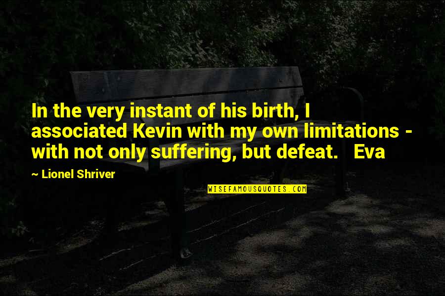 Lifestories Quotes By Lionel Shriver: In the very instant of his birth, I