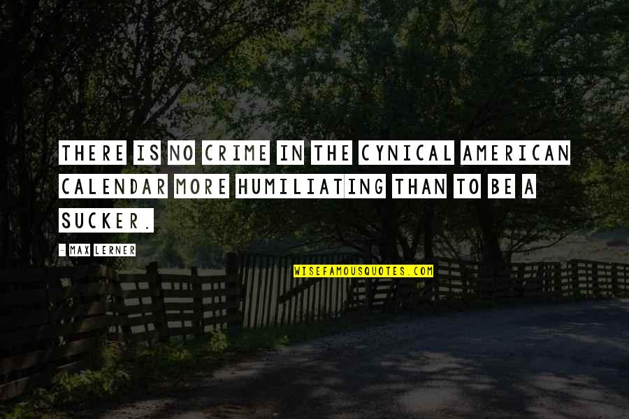Lifestreams Christian Quotes By Max Lerner: There is no crime in the cynical American