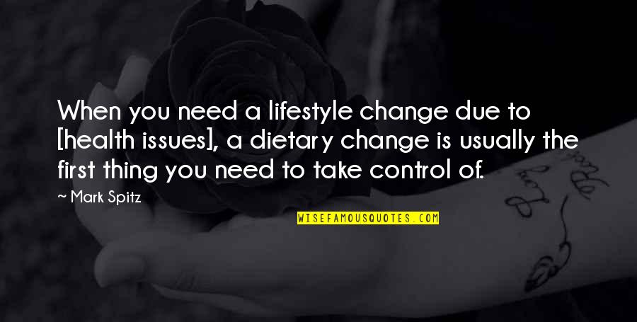 Lifestyle Change Quotes By Mark Spitz: When you need a lifestyle change due to Lifestyle Change Quotes By Mark Spitz: When you need a lifestyle change due to