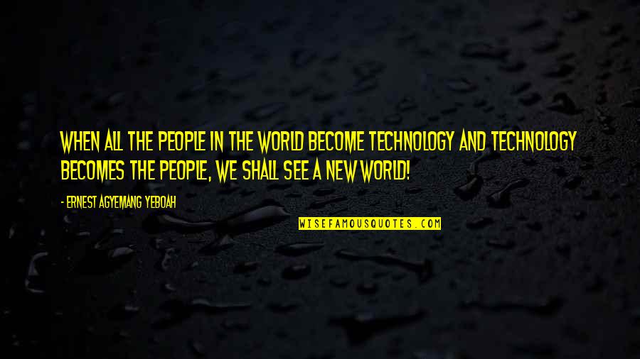 Lifestyle Quotes Quotes By Ernest Agyemang Yeboah: When all the people in the world become