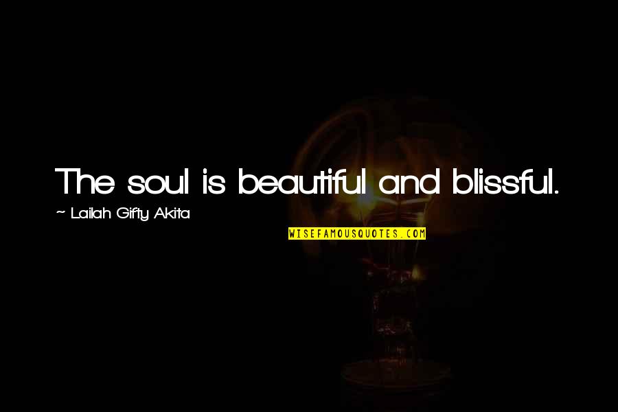 Lifestyle Wars Quotes By Lailah Gifty Akita: The soul is beautiful and blissful.
