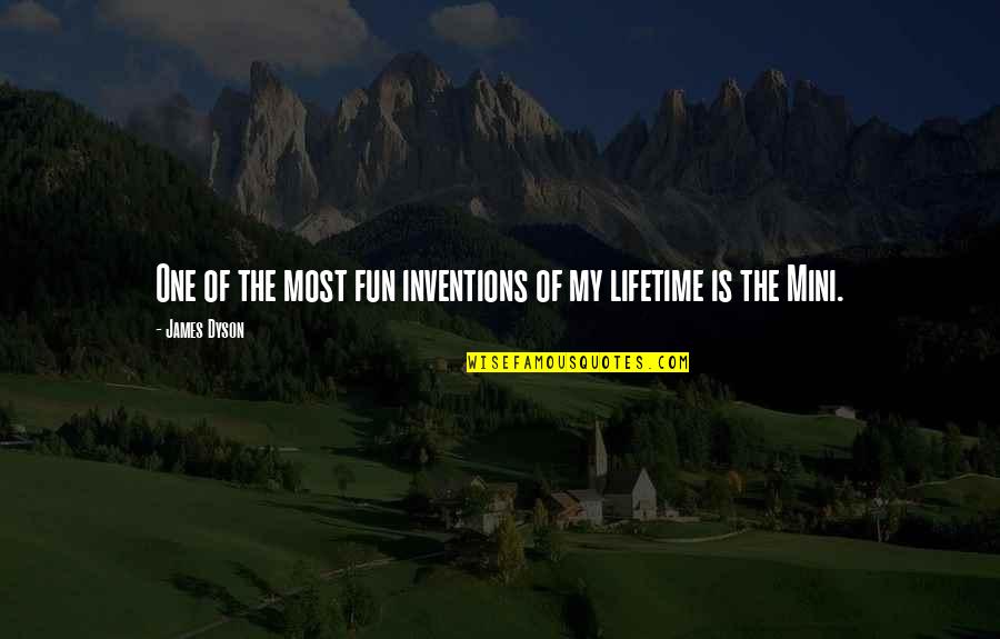 Lifetime Inc Quotes By James Dyson: One of the most fun inventions of my