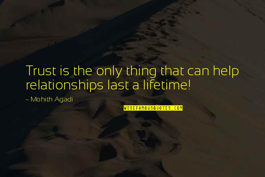 Lifetime Love Quotes And Quotes By Mohith Agadi: Trust is the only thing that can help