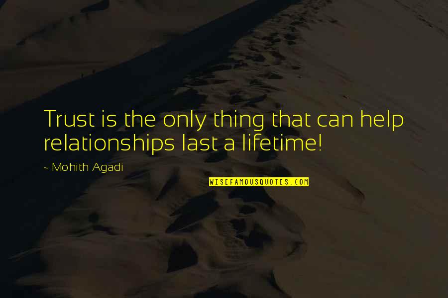 Lifetime Love Quotes By Mohith Agadi: Trust is the only thing that can help