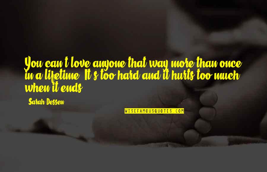 Lifetime Love Quotes By Sarah Dessen: You can't love anyone that way more than