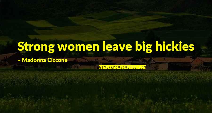 Lifeworks Nw Quotes By Madonna Ciccone: Strong women leave big hickies