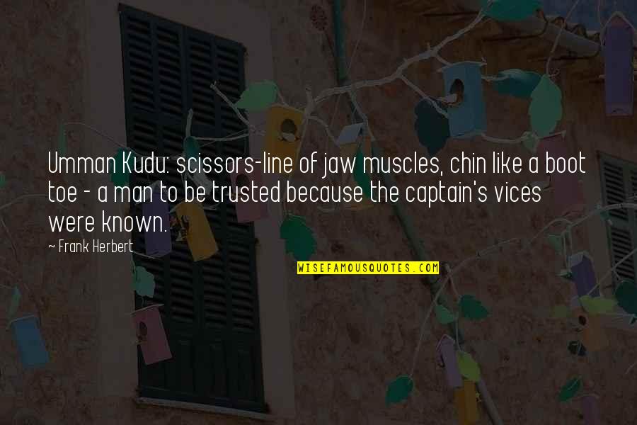 Liffey River Quotes By Frank Herbert: Umman Kudu: scissors-line of jaw muscles, chin like Liffey River Quotes By Frank Herbert: Umman Kudu: scissors-line of jaw muscles, chin like