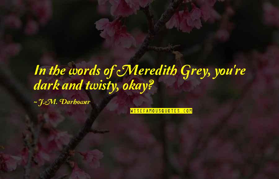 Lifshitz Russian Quotes By J.M. Darhower: In the words of Meredith Grey, you're dark Lifshitz Russian Quotes By J.M. Darhower: In the words of Meredith Grey, you're dark