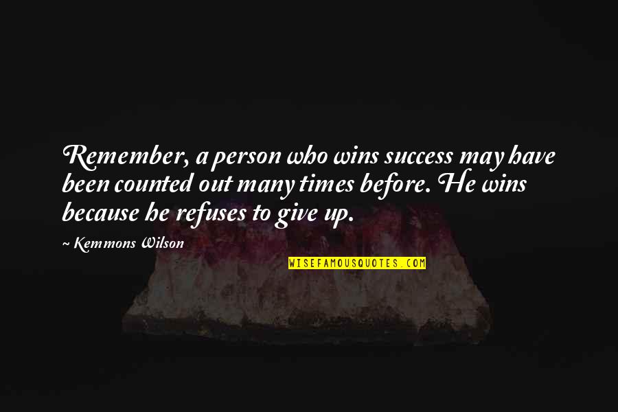 Lift Big Eat Big Quotes By Kemmons Wilson: Remember, a person who wins success may have