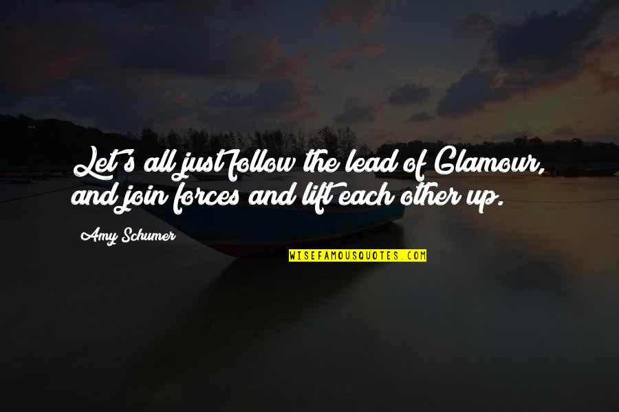 Lift Each Other Up Quotes By Amy Schumer: Let's all just follow the lead of Glamour,