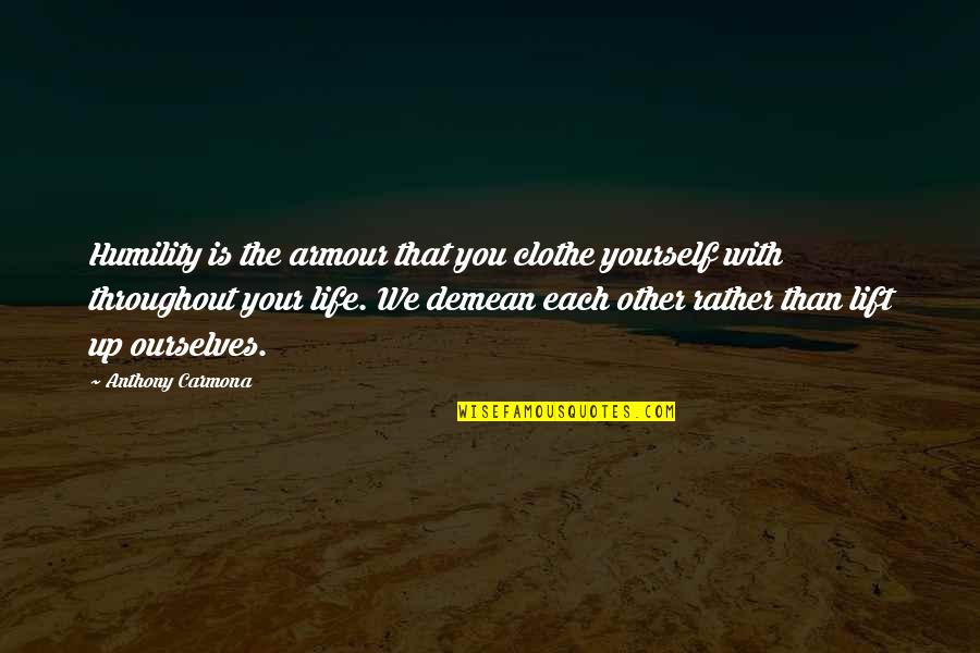 Lift Each Other Up Quotes By Anthony Carmona: Humility is the armour that you clothe yourself