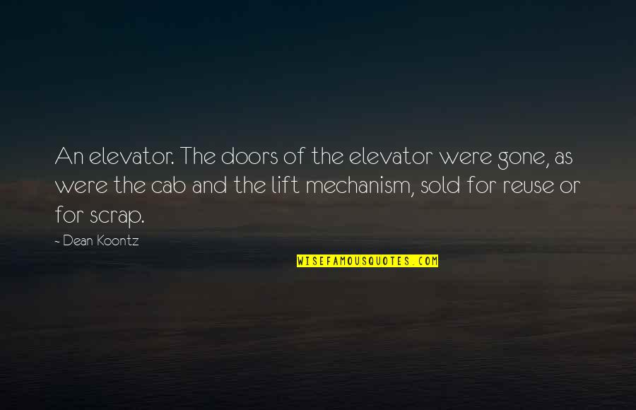 Lift Elevator Quotes By Dean Koontz: An elevator. The doors of the elevator were