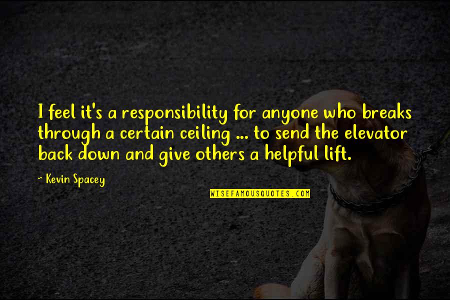 Lift Elevator Quotes By Kevin Spacey: I feel it's a responsibility for anyone who