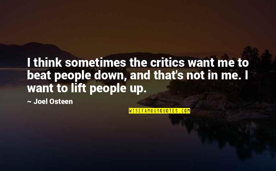 Lift Me Quotes By Joel Osteen: I think sometimes the critics want me to
