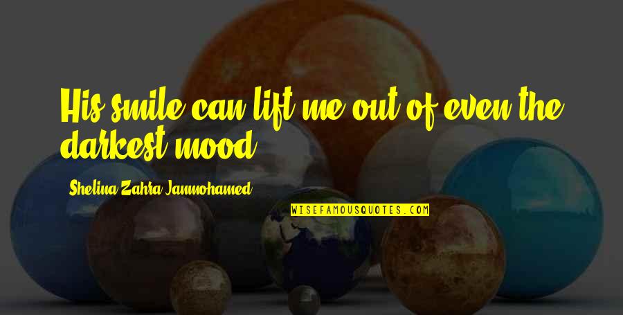 Lift Me Quotes By Shelina Zahra Janmohamed: His smile can lift me out of even