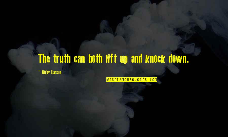 Lift Up Quotes By Kirby Larson: The truth can both lift up and knock