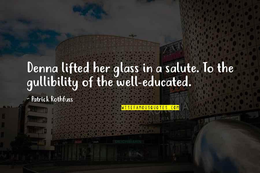 Lifted Quotes By Patrick Rothfuss: Denna lifted her glass in a salute. To