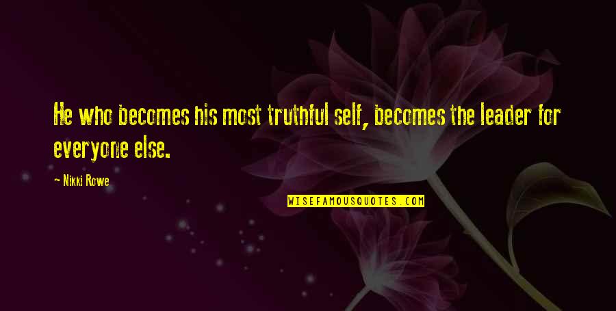Lifter Quotes By Nikki Rowe: He who becomes his most truthful self, becomes