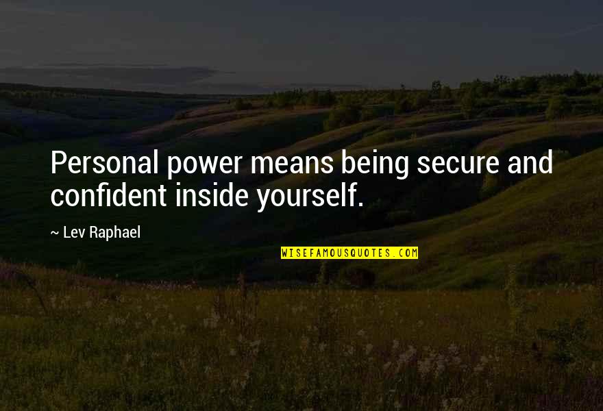 Lifter Removal Tool Quotes By Lev Raphael: Personal power means being secure and confident inside