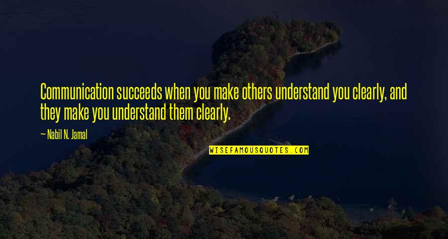 Lifthrasir Quotes By Nabil N. Jamal: Communication succeeds when you make others understand you